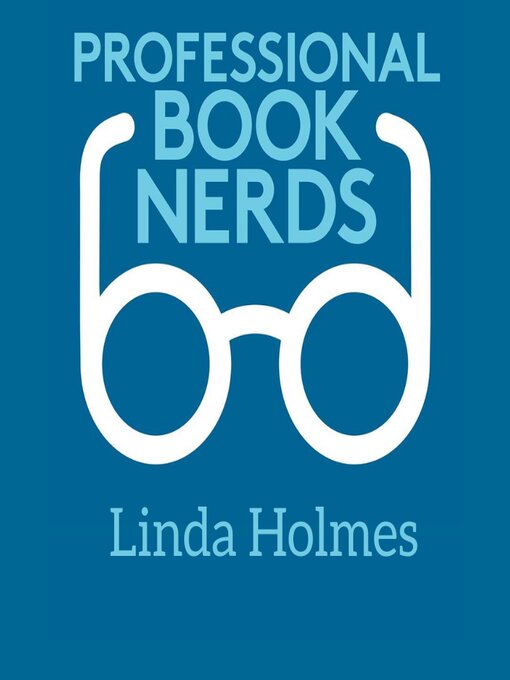 Title details for Linda Holmes Interview by Professional Book Nerds - Available